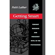 Getting Smart: Feminist Research and Pedagogy Within/In the Postmodern