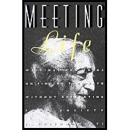 Meeting Life: Writing and Talks on Finding Your Path Without Retreating from Society