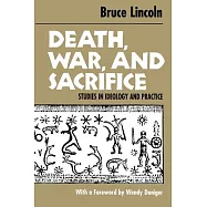 Death, War, and Sacrifice: Studies in Ideology & Practice