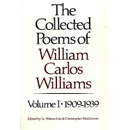 The Collected Poems of William Carlos Williams: 1909-1939