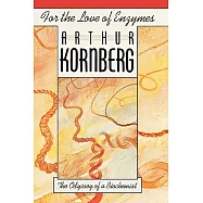 For the Love of Enzymes: The Odyssey of a Biochemist