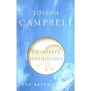 Primitive Mythology: The Masks of God, Volume I