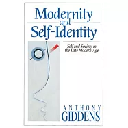 Modernity and Self-Identity: Self and Society in the Late Modern Age
