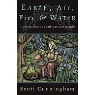 Earth, Air, Fire, and Water: More Techniques of Natural Magic