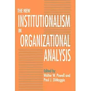 The New Institutionalism in Organizational Analysis