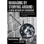 Managing by Storying Around: A New Method of Leadership