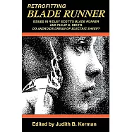 Retrofitting Blade Runner: Issues in Ridley Scott&rsquo;s "Blade Runner" and Philip K. Dick&rsquo;s "Do Androids Dream of Electric