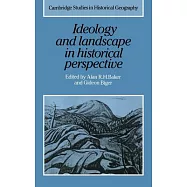 Ideology and Landscape in Historical Perspective: Essays on the Meanings of Some Places in the Past