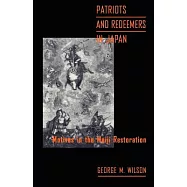 Patriots and Redeemers in Japan: Motives in the Meiji Restoration