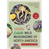 Edible Wild Mushrooms of North America: A Field-To-Kitchen Guide