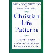 Christian Life Patterns: The Psychological Challenges and Religious Invitations of Adult Life