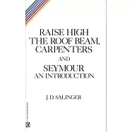 Raise High the Roof Beam, Carpenters and Seymour: An Introduction