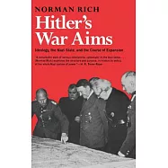 Hitler’s War Aims: Ideology, the Nazi State, and the Course of Expansion