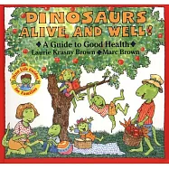 Dinosaurs Alive and Well!: A Guide to Good Health