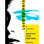 Looking Awry: An Introduction to Jacques Lacan Through Popular Culture
