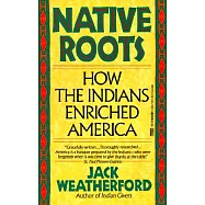 Native Roots: How the Indians Enriched America