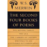 The Second Four Books of Poems: The Moving Target/the Life/the Carrier of Ladders/Writings to an Unfinished Accompaniment