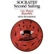 Socrates’ Second Sailing: On Plato’s Republic