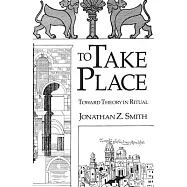 To Take Place: Toward Theory in Ritual