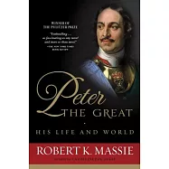 Peter the Great: His Life and World