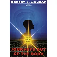 Journeys Out of the Body: The Classic Work on Out-Of-Body Experience