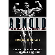 Arnold: The Education of a Bodybuilder