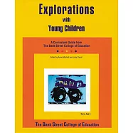 Explorations With Young Children: A Curriculum Guide from the Bank Street College of Education