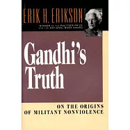 Gandhi’s Truth: On the Origins of Militant Nonviolence