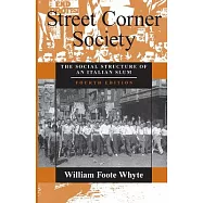 Street Corner Society: The Social Structure of an Italian Slum