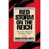Red Storm on the Reich: The Soviet March on Germany, 1945