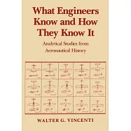 What Engineers Know and How They Know It: Analytical Studies from Aeronautical History