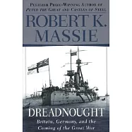Dreadnought: Britain, Germany, and the Coming of the Great War