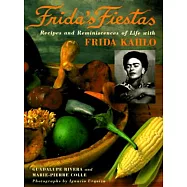 Frida&rsquo;s Fiestas: Recipes and Reminiscences of Life With Frida Kahlo