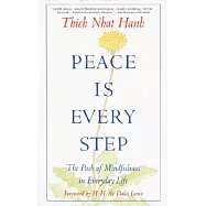 Peace is Every Step: The Path of Mindfulness in Everyday Life