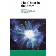 The Ghost in the Atom: A Discussion of the Mysteries of Quantum Physics