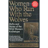 Women Who Run with the Wolves: Myths and Stories of the Wild Woman Archetype