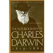 The Autobiography of Charles Darwin: 1809-1882