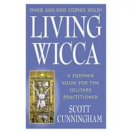 Living Wicca: A Further Guide for the Solitary Practitioner