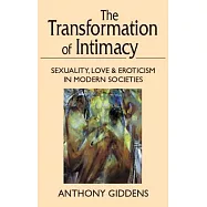 Transformation of Intimacy: Sexuality, Love, and Eroticism in Modern Societies