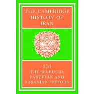 The Cambridge History of Iran: The Seleucid, Parthian and Sasanian Periods