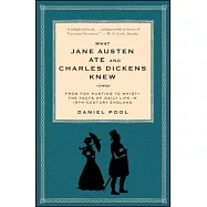 What Jane Austen Ate and Charles Dickens Knew: From Fox Hunting to Whist-The Facts of Daily Life in Nineteenth-Century England