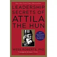 Leadership Secrets of Attila the Hun
