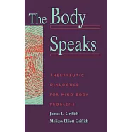 The Body Speaks: Therapeutic Dialogues for Mind-Body Problems