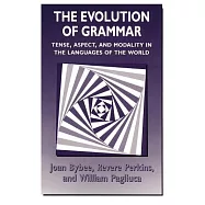 The Evolution of Grammar: Tense, Aspect, and Modality in the Languages of the World