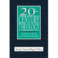 20Th-Century Theology: God & the World in a Transitional Age