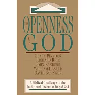The Openness of God: A Biblical Challenge to the Traditional Understanding of God