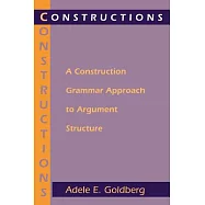 Constructions: A Construction Grammar Approach to Argument Structure