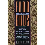 Food of the Gods: The Search for the Original Tree of Knowledge a Radical History of Plants, Drugs, and Human Evolution