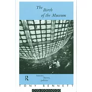 The Birth of the Museum: History, Theory, Politics