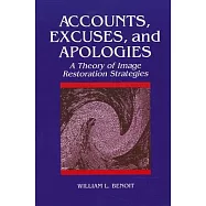 Accounts, Excuses, and Apologies: A Theory of Image Restoration Strategies